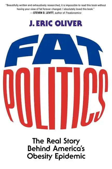 Fat Politics: The Real Story Behind America's Obesity Epidemic - Paperback