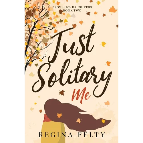 Just Solitary Me: Book Two: Proverb's Daughters Trilogy - Paperback