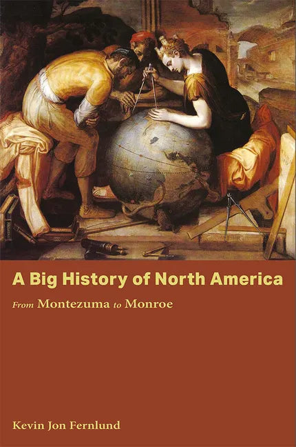 A Big History of North America: From Montezuma to Monroe - Paperback