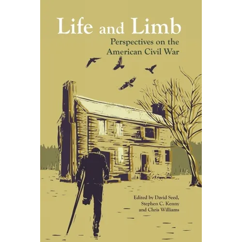 Life and Limb: Perspectives on the American Civil War - Paperback