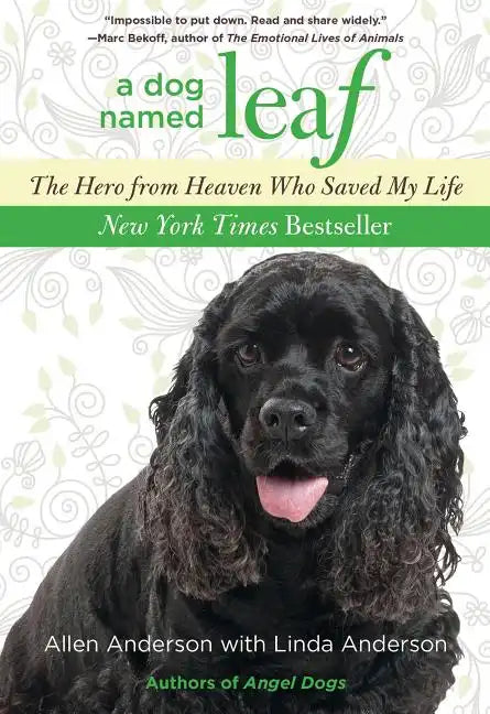 Dog Named Leaf: The Hero from Heaven Who Saved My Life - Paperback