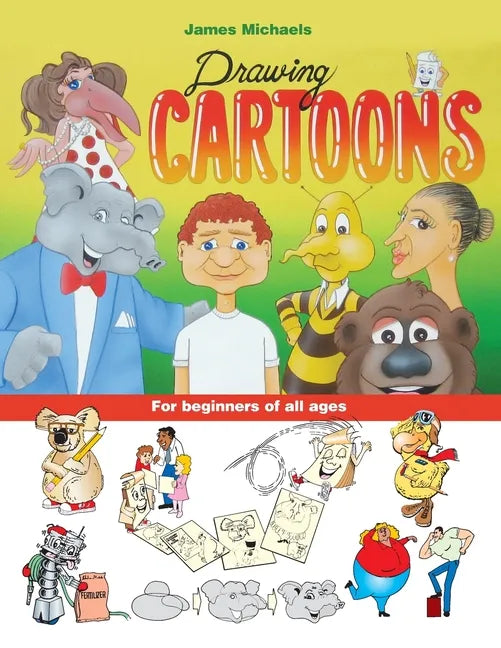 James Michaels Drawing Cartoons: For beginners of all ages - Paperback