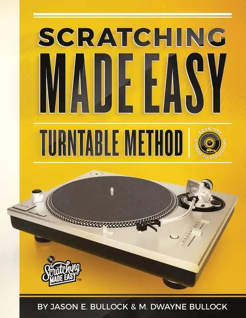 Scratching Made EasyTurntable Method: Book 1: A Guide to Scratching - Paperback
