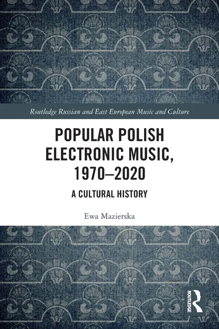 Popular Polish Electronic Music, 1970-2020: A Cultural History - Paperback