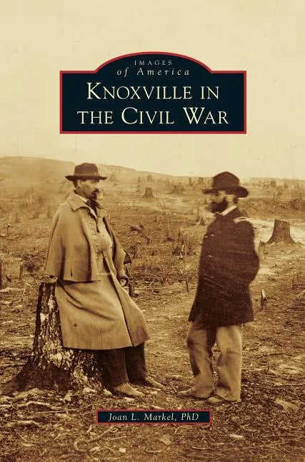 Knoxville in the Civil War - Hardcover