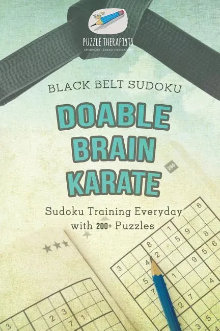 Doable Brain Karate Black Belt Sudoku Sudoku Training Everyday with 200+ Puzzles - Paperback
