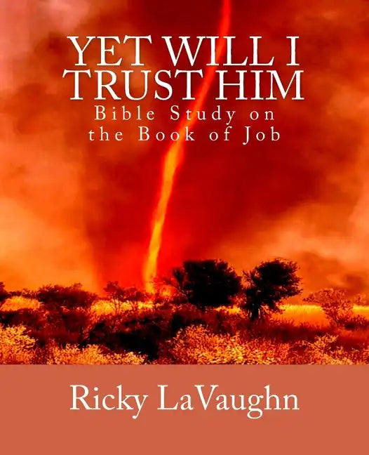 Yet Will I Trust Him: Bible Study on the book of Job - Paperback