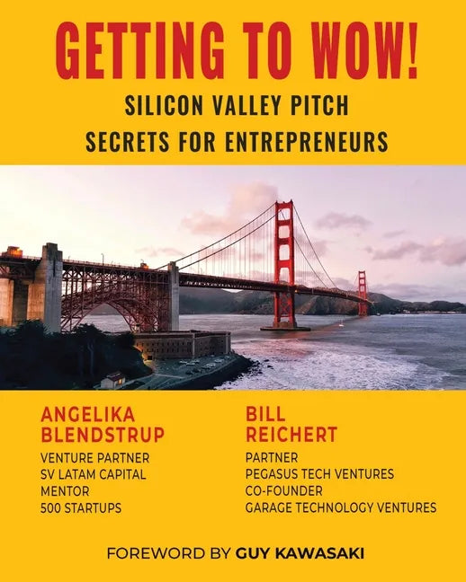 Getting to Wow! Silicon Valley Pitch Secrets for Entrepreneurs - Paperback