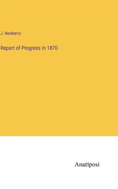 Report of Progress in 1870 - Hardcover