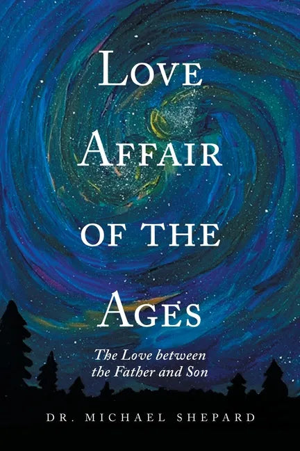 Love Affair of the Ages: The Love Between the Father and Son - Paperback