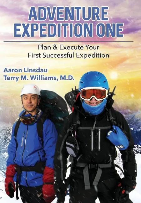 Adventure Expedition One: Plan & Execute Your First Successful Expedition - Hardcover