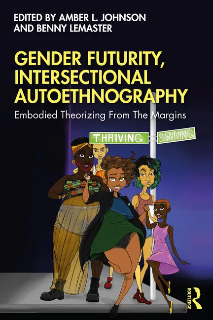 Gender Futurity, Intersectional Autoethnography: Embodied Theorizing from the Margins - Paperback