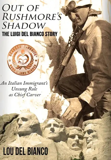 Out of Rushmore's Shadow: The Luigi Del Bianco Story - An Italian Immigrant's Unsung Role as Chief Carver - Hardcover