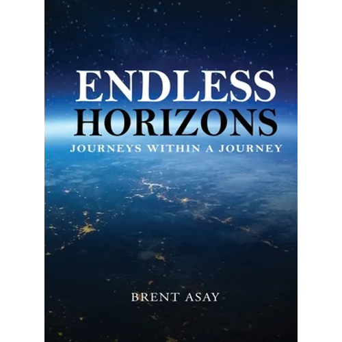 Endless Horizons: Journeys Within A Journey - Hardcover