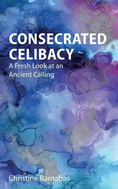 Consecrated Celibacy: A Fresh Look at an Ancient Calling - Paperback
