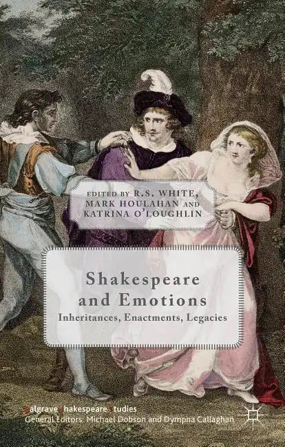 Shakespeare and Emotions: Inheritances, Enactments, Legacies - Hardcover