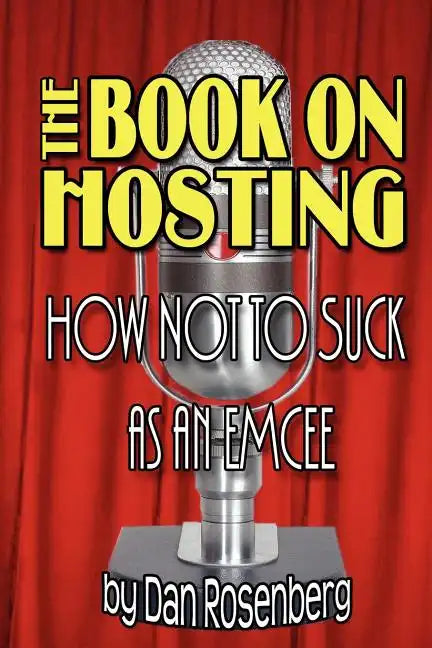 The Book on Hosting: How Not to Suck as an Emcee - Paperback
