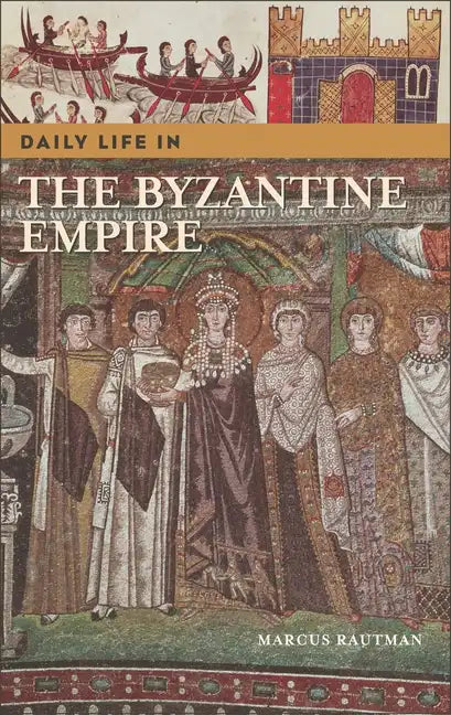 Daily Life in the Byzantine Empire - Hardcover
