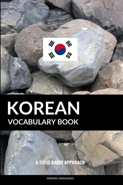 Korean Vocabulary Book: A Topic Based Approach - Paperback