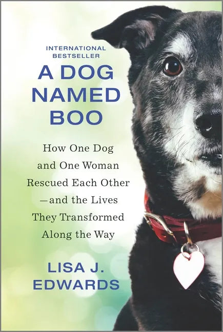 A Dog Named Boo: How One Dog and One Woman Rescued Each Other--And the Lives They Transformed Along the Way - Hardcover