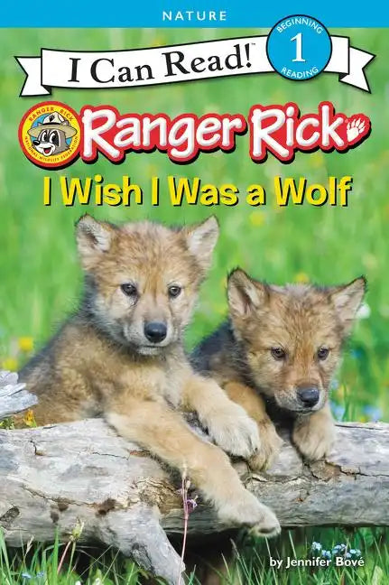 Ranger Rick: I Wish I Was a Wolf - Paperback