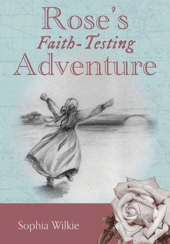 Rose's Faith-Testing Adventure - Hardcover