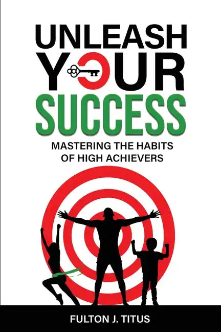 Unleash Your Success: Mastering the Habits of High Achievers - Paperback