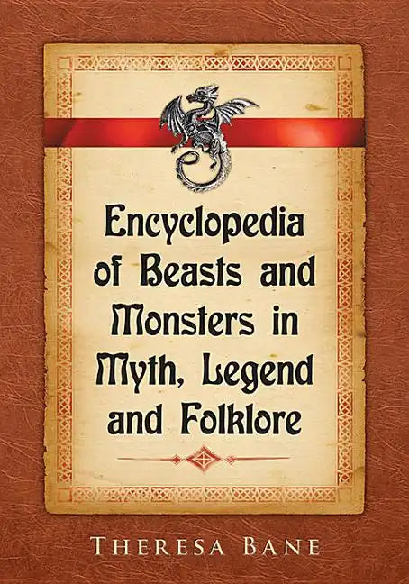 Encyclopedia of Beasts and Monsters in Myth, Legend and Folklore - Paperback