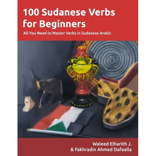 100 Sudanese Verbs for Beginners: All You Need to Master Verbs in Sudanese Arabic - Paperback