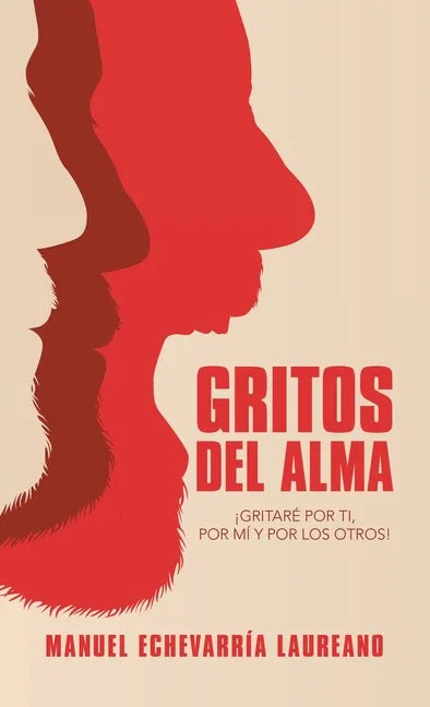 Gritos Del Alma: ¡Gritaré Por Ti, Por Mí Y Por Los Otros! - Hardcover