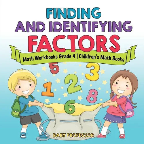 Finding and Identifying Factors - Math Workbooks Grade 4 Children's Math Books - Paperback