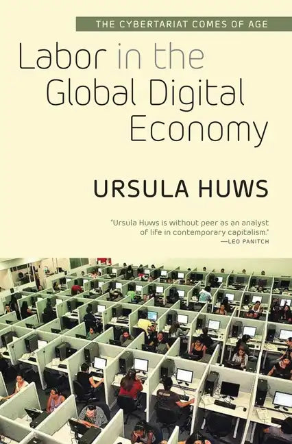Labor in the Global Digital Economy: The Cybertariat Comes of Age - Paperback