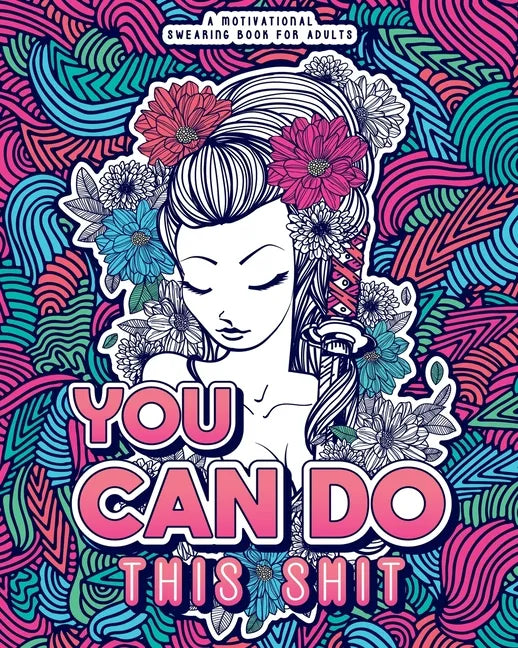 You Can Do This Shit: A Motivational Swearing Book for Adults - Swear Word Coloring Book For Stress Relief and Relaxation! Funny Gag Gift for Adults - Paperback