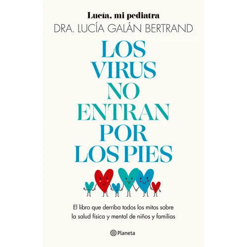 Los Virus No Entran Por Los Pies: La Obra Que Derriba Todos Los Mitos Que Hemos Escuchado Durante Décadas Sobre La Salud Física Y Mental de Niños Y Fa - Paperback