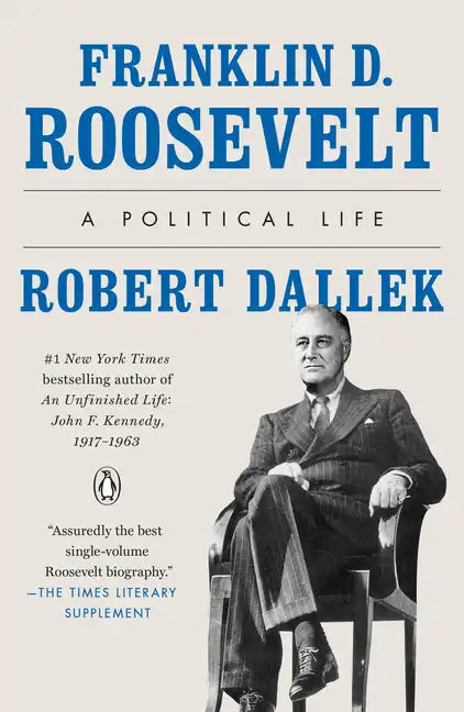 Franklin D. Roosevelt: A Political Life - Paperback
