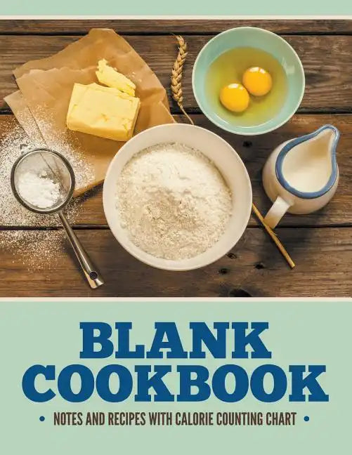 Blank Cookbook Notes And Recipes With Calorie Counting Chart - Paperback