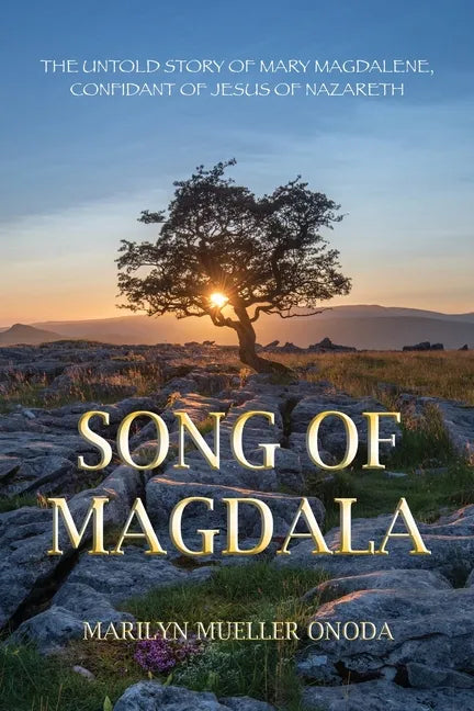 Song of Magdala: The Untold Story of Mary Magdalene, Confidant of Jesus of Nazareth - Paperback