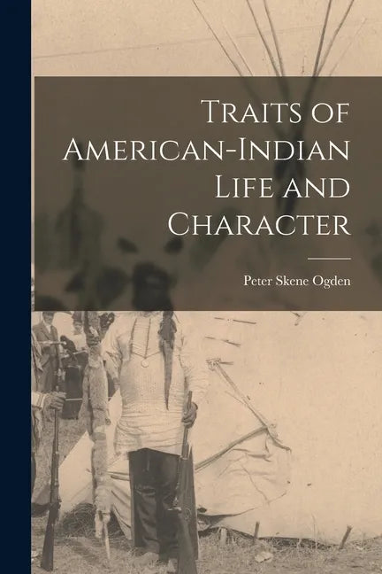 Traits of American-Indian Life and Character [microform] - Paperback