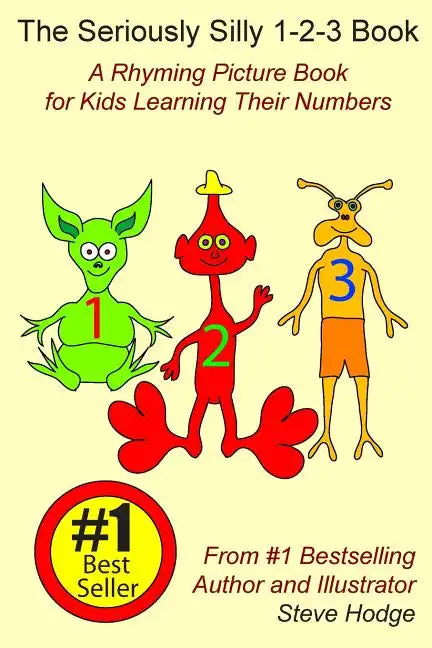 The Seriously Silly 1-2-3 Book: A Rhyming Picture Book for Kids Learning Their Numbers - Paperback
