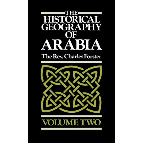 The Historical Geography of Arabia Volume Two - Hardcover