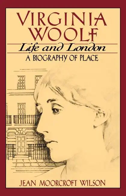 Virginia Woolf, Life and London: A Biography of Place - Paperback