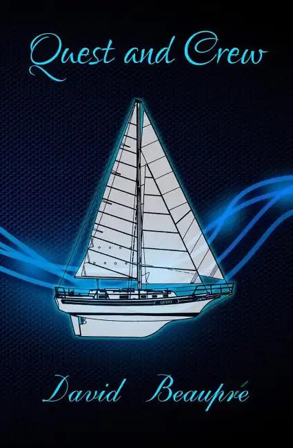 Quest and Crew: A True Sailing Adventure - Paperback