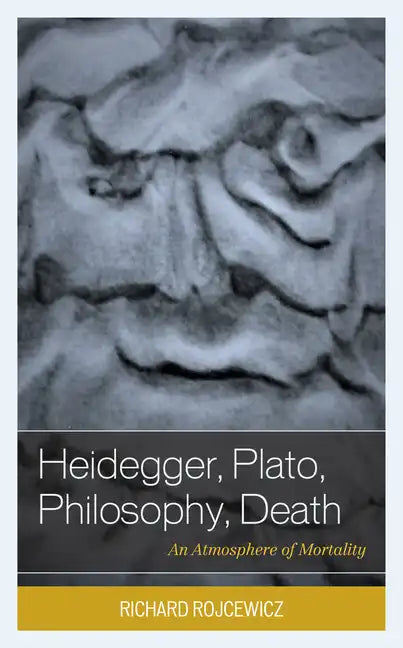 Heidegger, Plato, Philosophy, Death: An Atmosphere of Mortality - Paperback