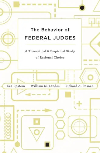 Behavior of Federal Judges: A Theoretical and Empirical Study of Rational Choice - Hardcover
