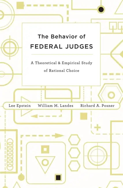 Behavior of Federal Judges: A Theoretical and Empirical Study of Rational Choice - Hardcover