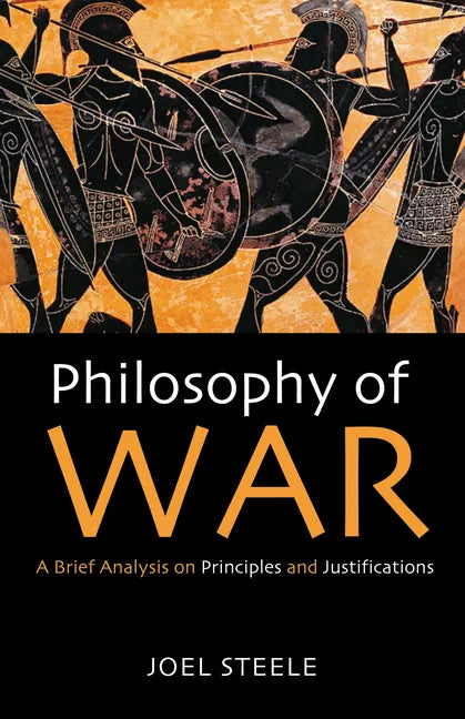 Philosophy of War: A Brief Analysis on Principles and Justifications - Hardcover
