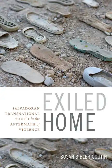 Exiled Home: Salvadoran Transnational Youth in the Aftermath of Violence - Paperback