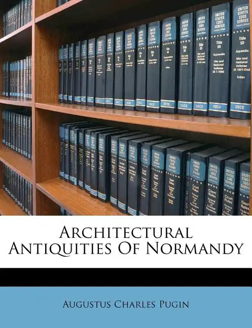 Architectural Antiquities of Normandy - Paperback