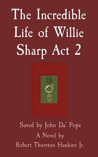 The Incredible Life of Willie Sharp Act 2: Saved by John Da' Pope - Paperback