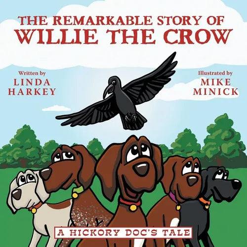 The Remarkable Story of Willie the Crow: A Hickory Doc's Tale - Paperback